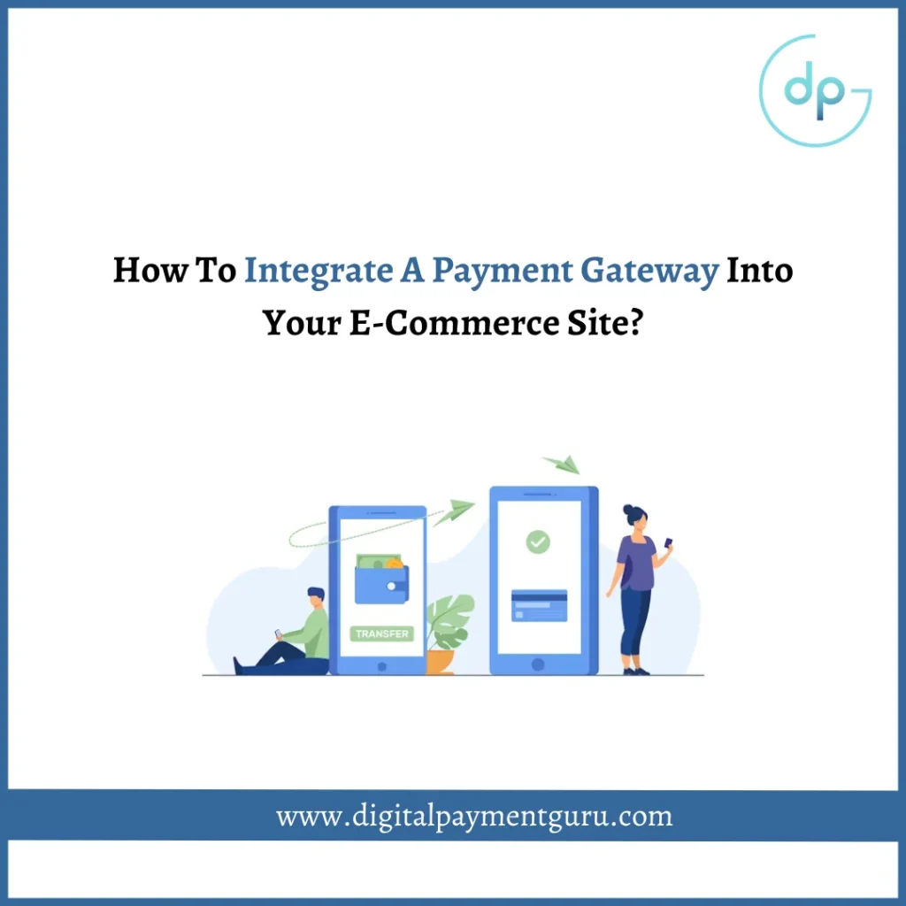 How To Integrate A Payment Gateway Into Your E-Commerce Site?